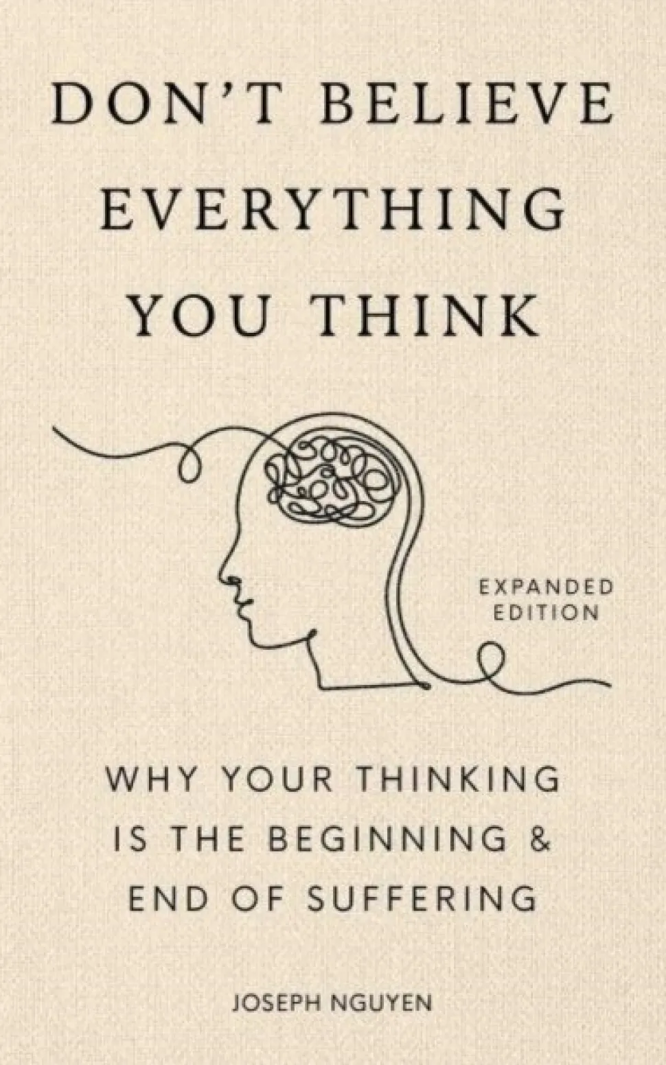 Don't Believe Everything You Think (Expanded Edition): Why Your Thinking Is The Begin... (Bog, Hardback, Engelsk)
