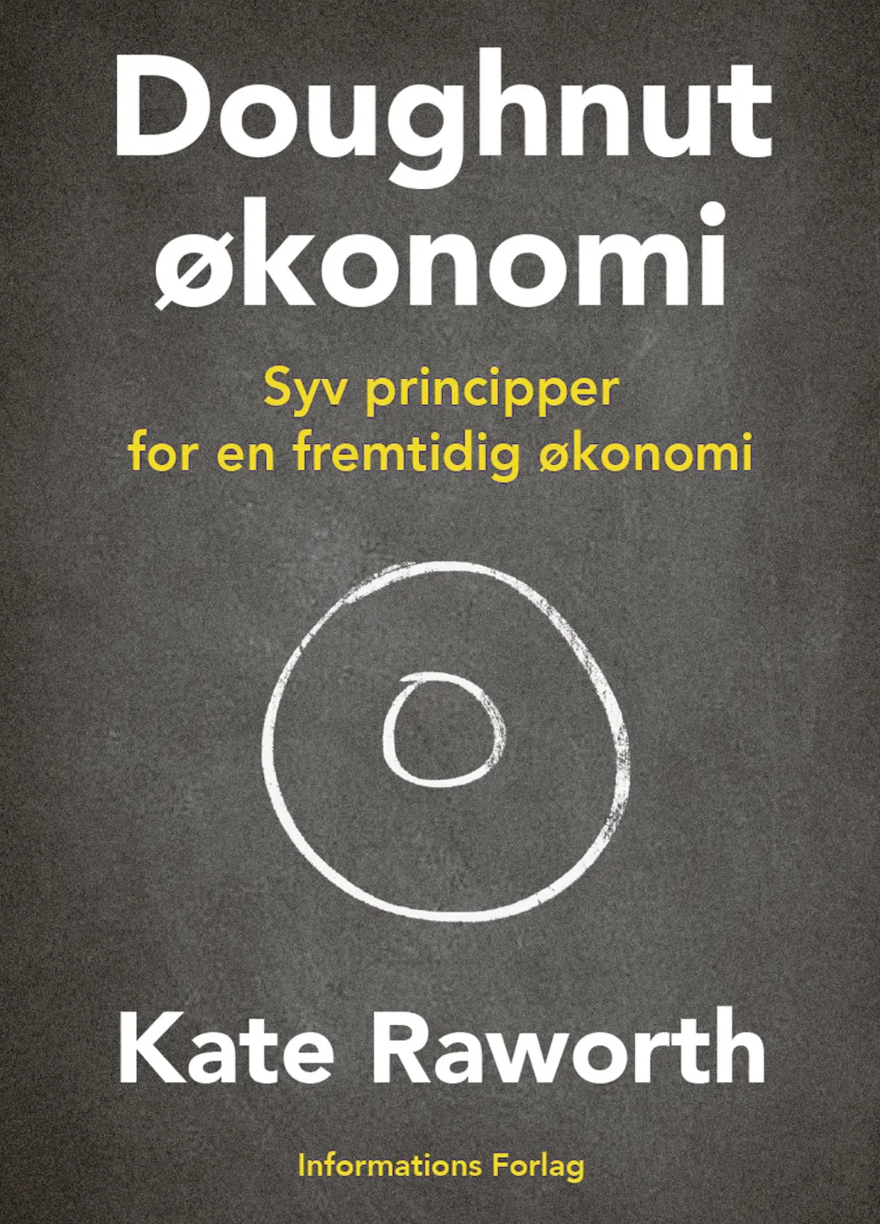 Doughnut-økonomi: Syv principper for en fremtidig økonomi (Ebog, epub, Dansk) af Kate Raworth