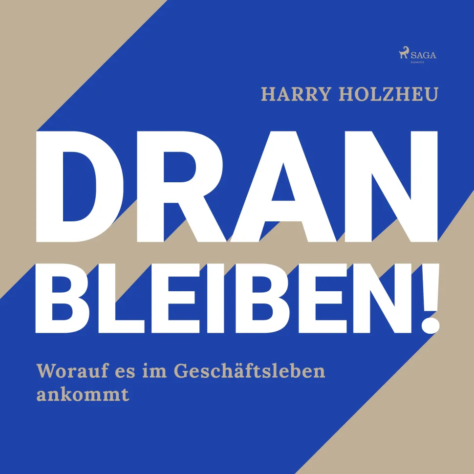 Dran bleiben! - Worauf es im Geschäftsleben ankommt (Lydbog, zip_mp3, Tysk) af Harry Holzheu