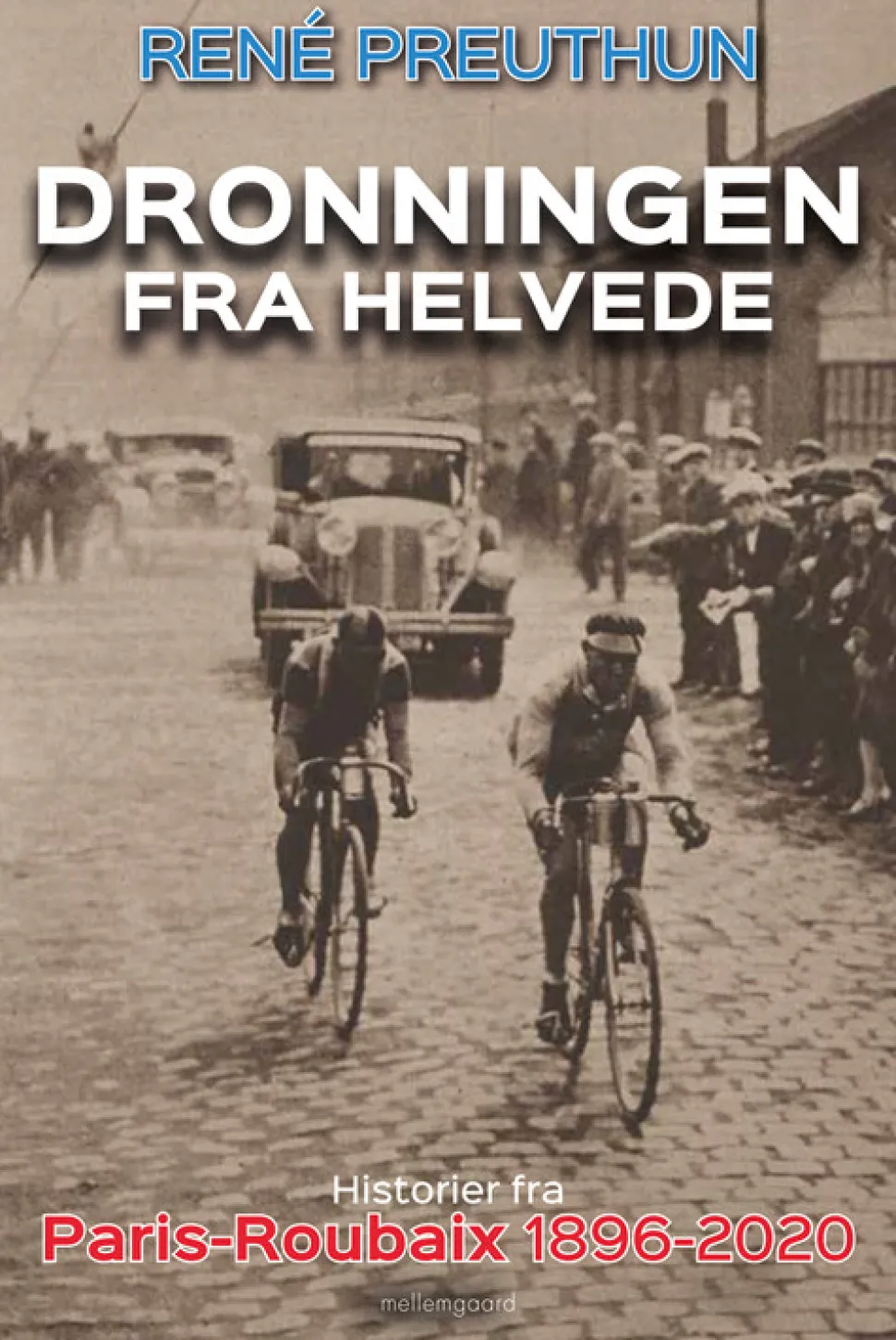 Dronningen fra Helvede: Historier fra Paris-Roubaix 1896-2020 (Bog, Hæftet, Dansk) af René Preuthun