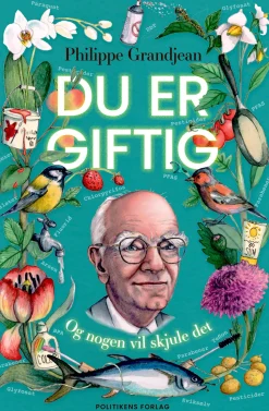 Du er giftig: Og nogen vil skjule det (Ebog, epub, Dansk) af Philippe Grandjean