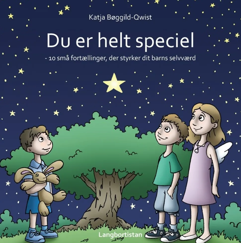 Du er helt speciel: 10 små fortællinger, der styrker dit barns selvværd (Bog, Hardback, Dansk) af Katja Bøggild-Qwist