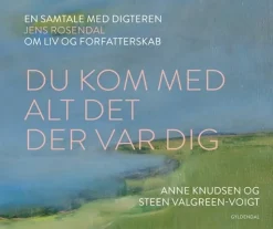 Du kom med alt det der var dig: En samtale med digteren Jens Rosendal om liv og forfa... (Bog, Indbundet, Dansk) af Anne Knudsen
