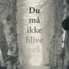 Du må ikke blive væk (Bog, Hæftet, Dansk) af Karsten Møller Hansen & Tomas Lagermand Lundme