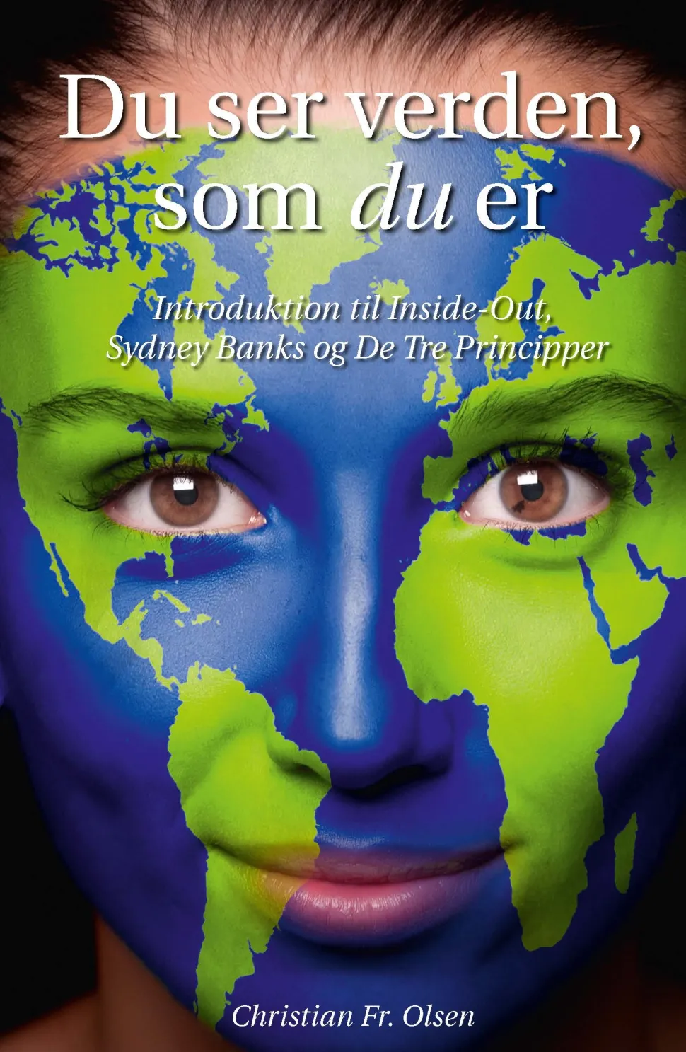 Du ser verden, som du er: Introduktion til Inside-Out og De Tre Principper (Ebog, pdf, Dansk) af Christian Olsen