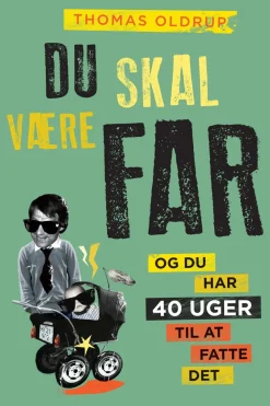 Du skal være far: Og du har 40 uger til at fatte det (Ebog, epub, Dansk) af Thomas Oldrup