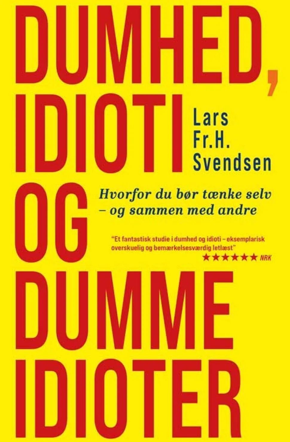 Dumhed, idioti og dumme idioter: Hvorfor du bør tænke selv – og sammen med andre (Bog, Hæftet, Dansk)