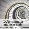 Dybe samtaler om lederskab: Om at udvikle sig som leder og som menneske (Lydbog, zip_mp3, Dansk) af Else Kathrine Relster