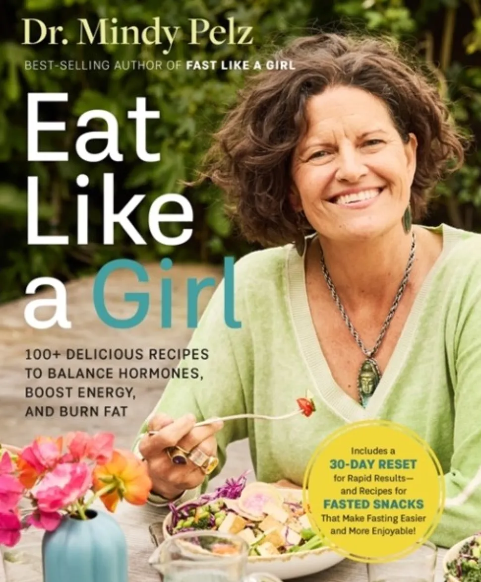 Eat Like a Girl: 100+ Delicious Recipes to Balance Hormones, Boost Energy, and Burn Fat (Bog, Hardback, Engelsk)
