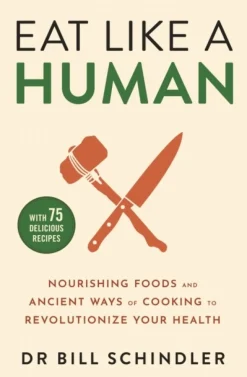 Eat Like a Human: Nourishing Foods and Ancient Ways of Cooking to Revolutionise Your ... (Bog, Paperback / softback, Engelsk)