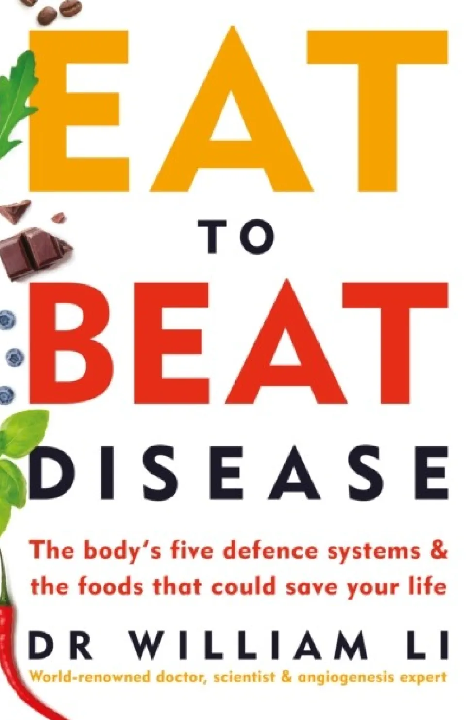 Eat to Beat Disease: The Body’s Five Defence Systems and the Foods that Could Save Yo... (Bog, Paperback / softback, Engelsk)