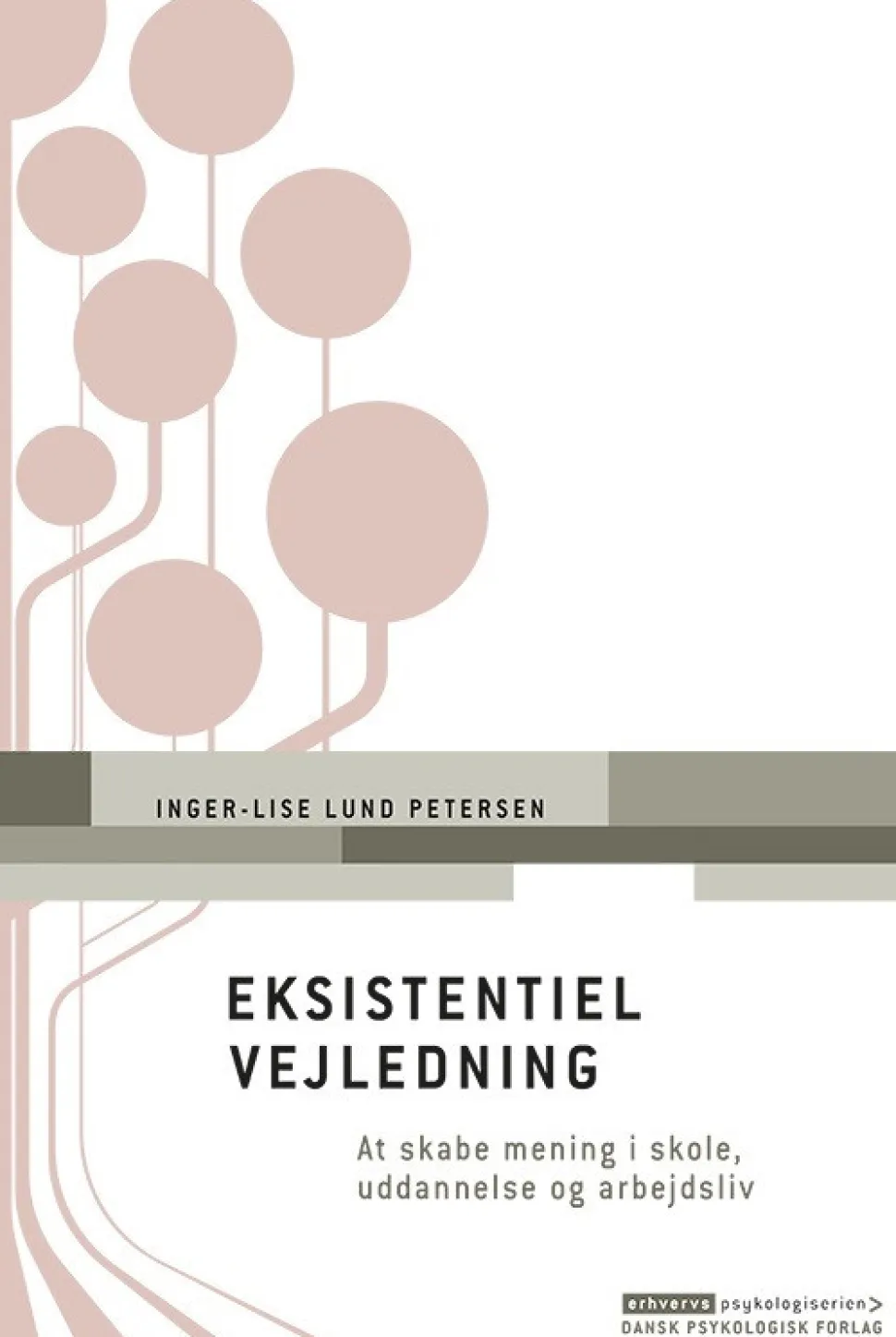 Eksistentiel vejledning: at skabe mening i skole, uddannelse og arbejdsliv (Bog, Hæftet, Dansk) af Inger-Lise Lund Petersen