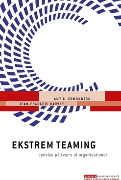 Ekstrem teaming: Ledelse på tværs af organisationer (Bog, Hæftet, Dansk) af Amy C. Edmondson