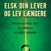 Elsk din lever og lev længere: Hvordan du renser lever og galdeblære og undgår sygdomme (Bog, Hæftet, Dansk)
