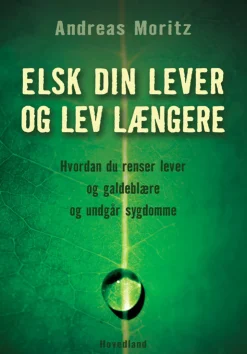 Elsk din lever og lev længere: Hvordan du renser lever og galdeblære og undgår sygdomme (Bog, Hæftet, Dansk)