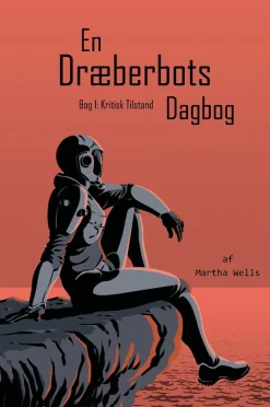 En Dræberbots Dagbog: Kritisk Tilstand (Bog, Paperback, Dansk) af Martha Wells