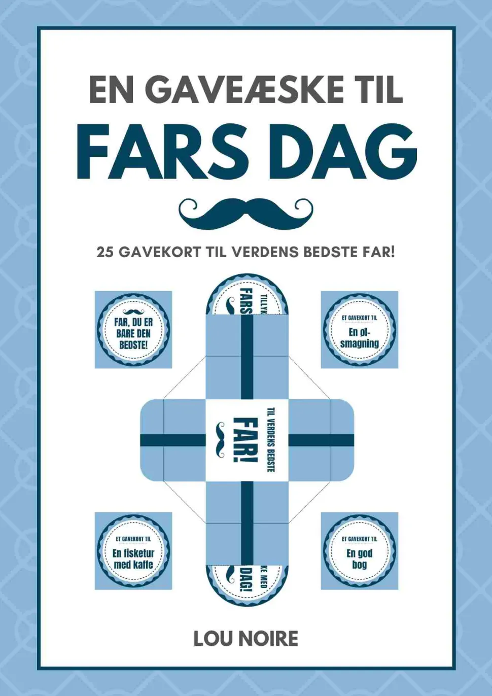 En gaveæske til Fars Dag: 25 gavekort til Verdens Bedste Far! (Ebog, pdf, Dansk) af Lou Noire
