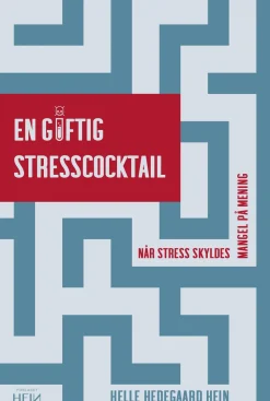 En giftig stresscocktail: Når stress skyldes mangel på mening (Ebog, epub, Dansk) af Helle Hedegaard Hein