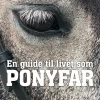 En guide til livet som PONYFAR (Bog, Hæftet, Dansk) af Thomas Pelle Veng