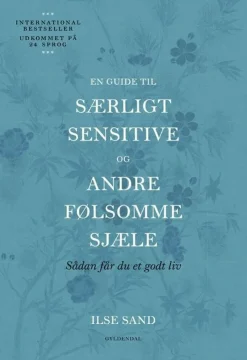 En guide til særligt sensitive og andre følsomme sjæle (Bog, Hæftet, Dansk) af Ilse Sand