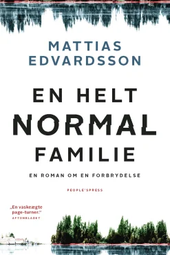 En helt normal familie: En roman om en forbrydelse (Ebog, epub, Dansk) af Mattias Edvardsson