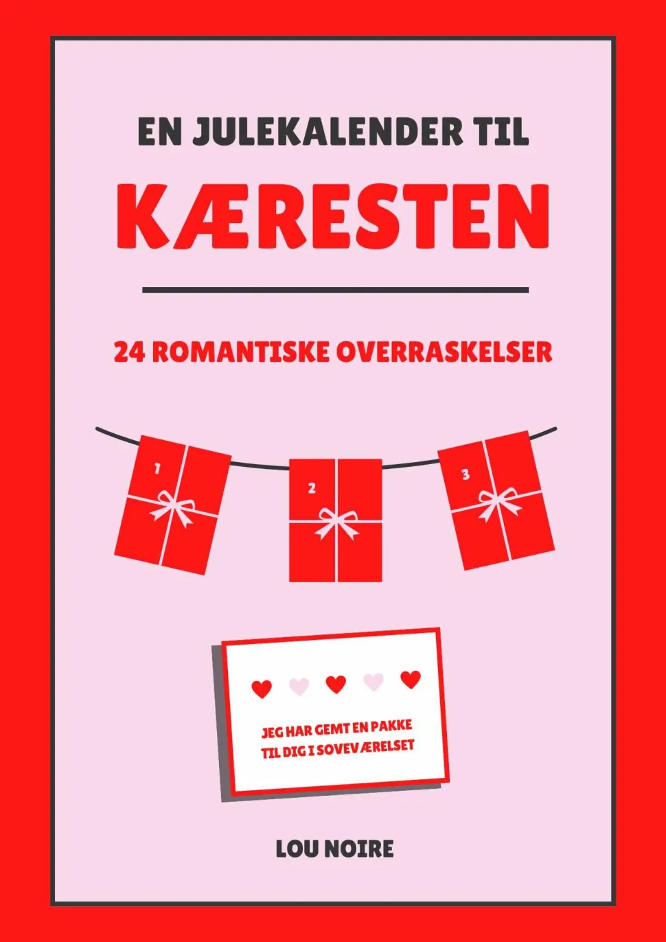 En julekalender til kæresten: 24 romantiske overraskelser (Ebog, pdf, Dansk) af Lou Noire