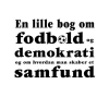 En lille bog om fodbold og demokrati og om hvordan man skaber et samfund (Bog, Hæftet, Dansk) af Niklas Radström