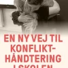 En ny vej til konflikthåndtering i skolen: Med Marte Meo og Low Arousal (Bog, Hæftet, Dansk) af Anja Kristine Hvidberg Olsen