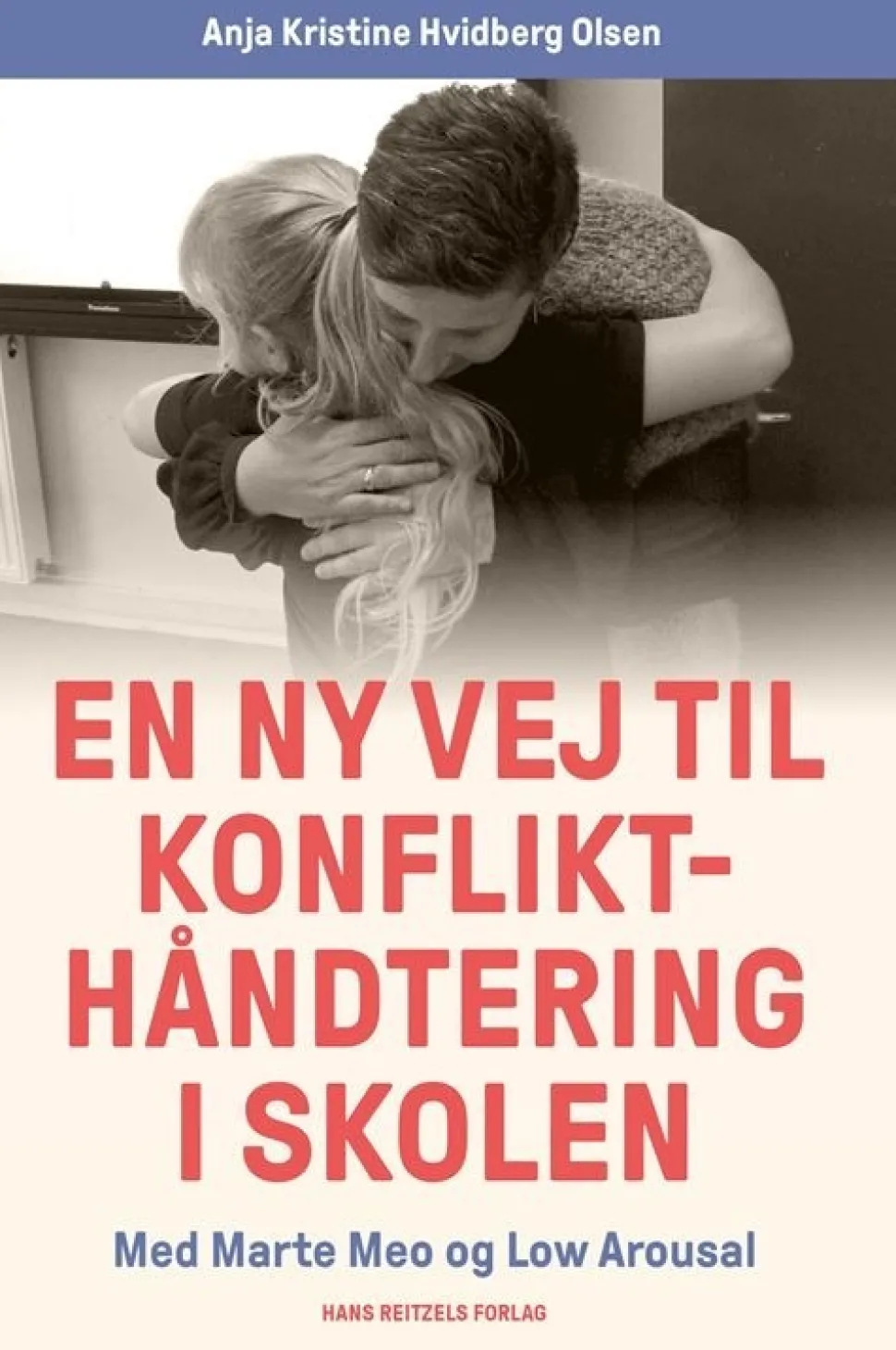 En ny vej til konflikthåndtering i skolen: Med Marte Meo og Low Arousal (Bog, Hæftet, Dansk) af Anja Kristine Hvidberg Olsen