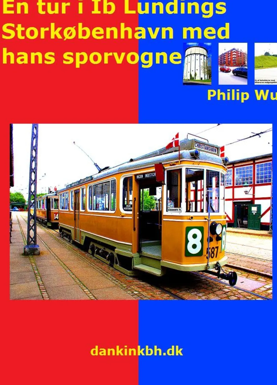 En tur i Ib Lundings Storkøbenhavn med hans sporvogne (Ebog, pdf, Dansk) af Philip Wu
