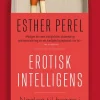 Erotisk intelligens: Nøglen til begær i lange parforhold (Bog, Hæftet, Dansk) af Esther Perel