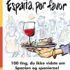 España, por favor: 100 ting, du ikke vidste om Spanien og spanierne (Bog, Hardback, Dansk) af Pia Sloth Poulsen