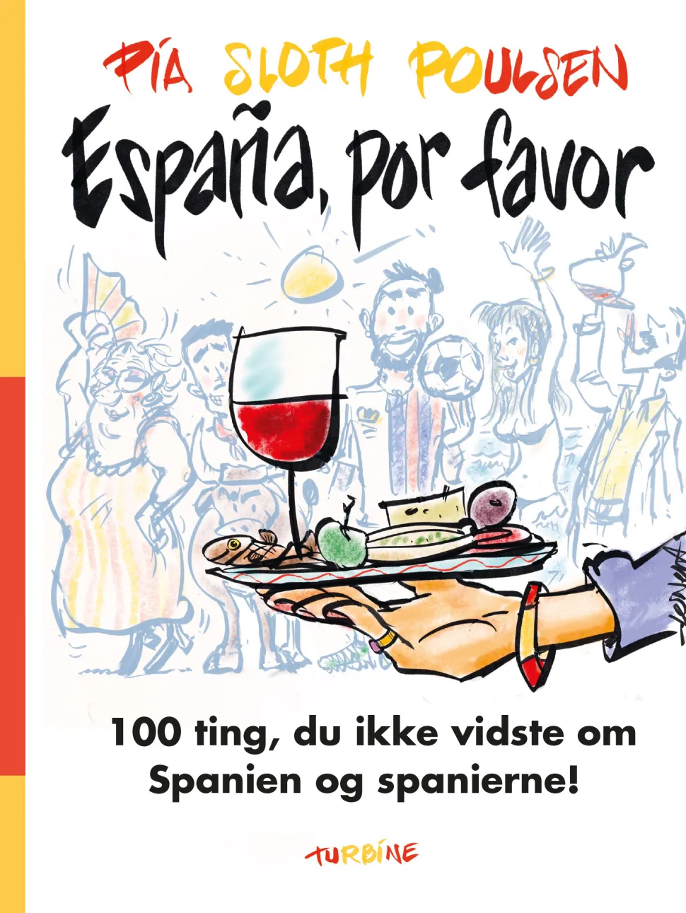 España, por favor: 100 ting, du ikke vidste om Spanien og spanierne (Bog, Hardback, Dansk) af Pia Sloth Poulsen