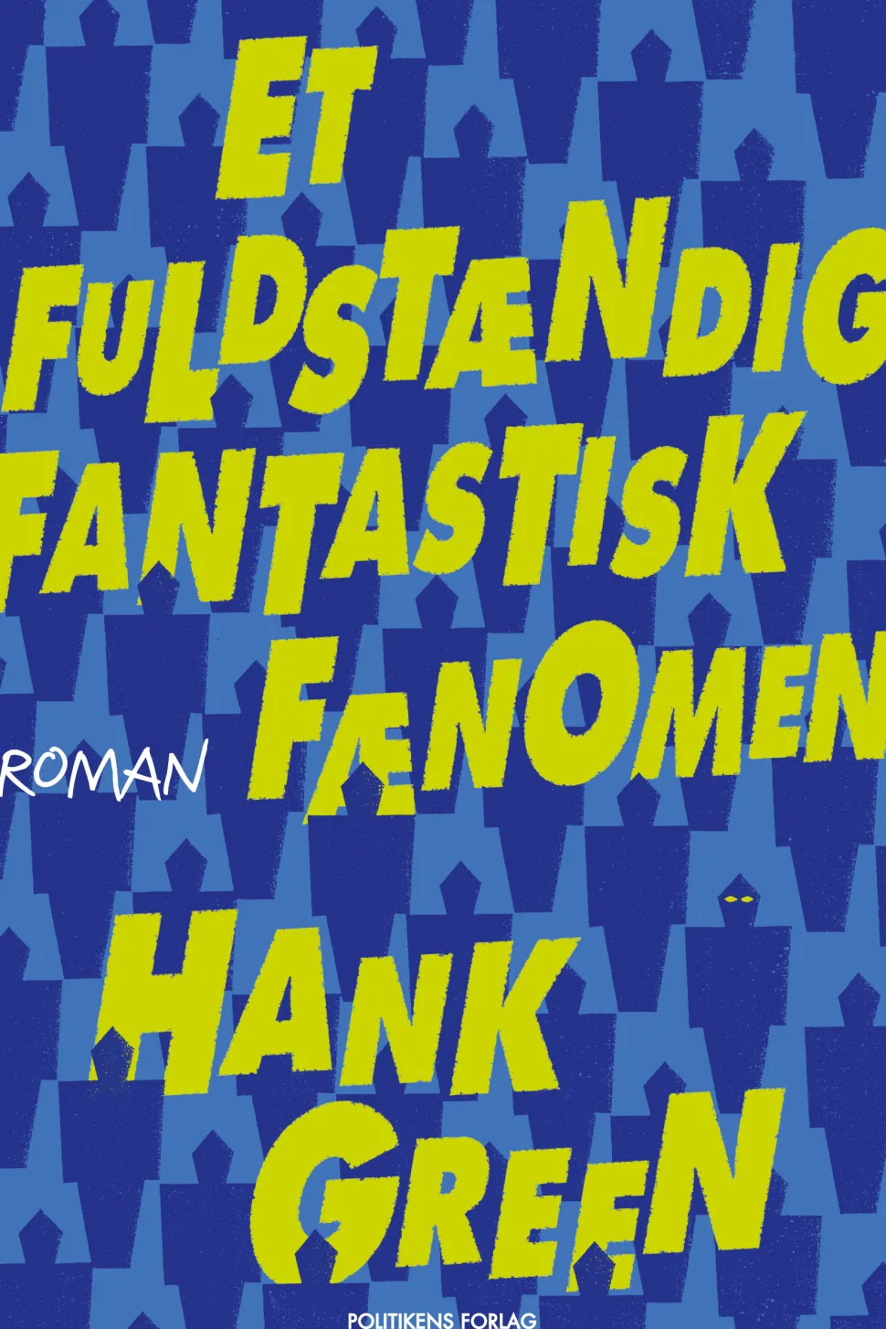 Et fuldstændig fantastisk fænomen (Ebog, epub, Dansk) af Hank Green