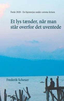 Et lys tænder, når man står overfor det uventede: Forår 2020 - En hjemrejse fra Melle... (Ebog, epub, Dansk)
