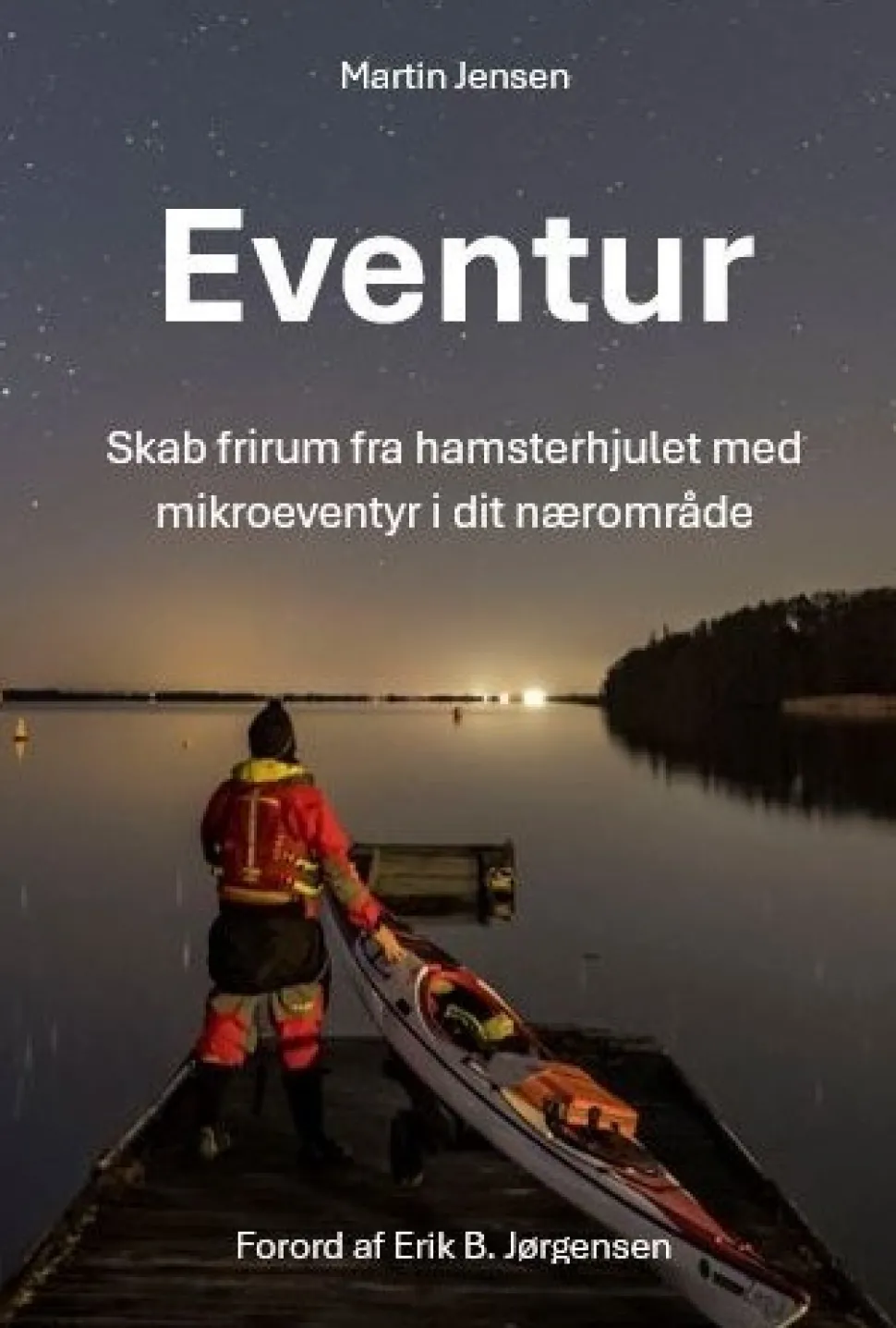Eventur: Skab frirum fra hamsterhjulet med mikroeventyr i dit nærområde (Bog, Hardback, Dansk) af Martin Jensen