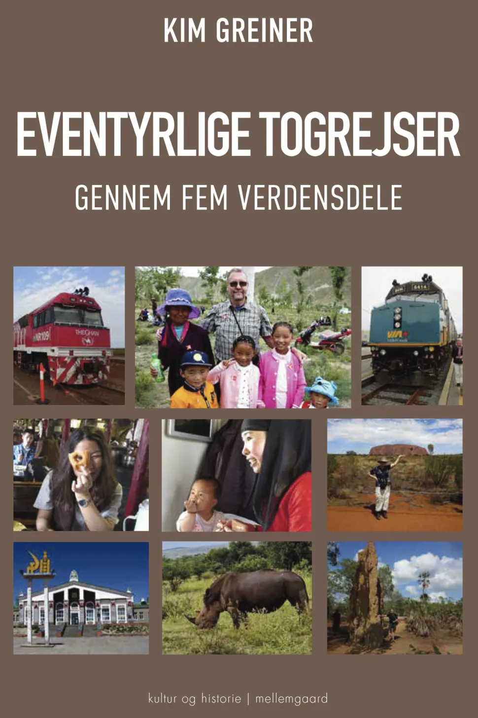 Eventyrlige togrejser gennem fem verdensdele (Bog, Hæftet, Dansk) af Kim Greiner