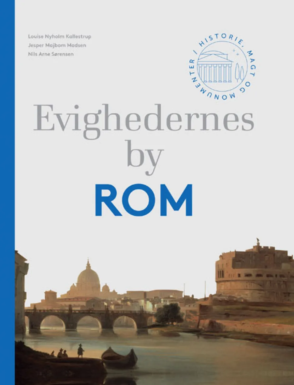 Evighedernes by Rom: Historie, magt og monumenter (Bog, Hardback, Dansk) af Nils Arne Sørensen