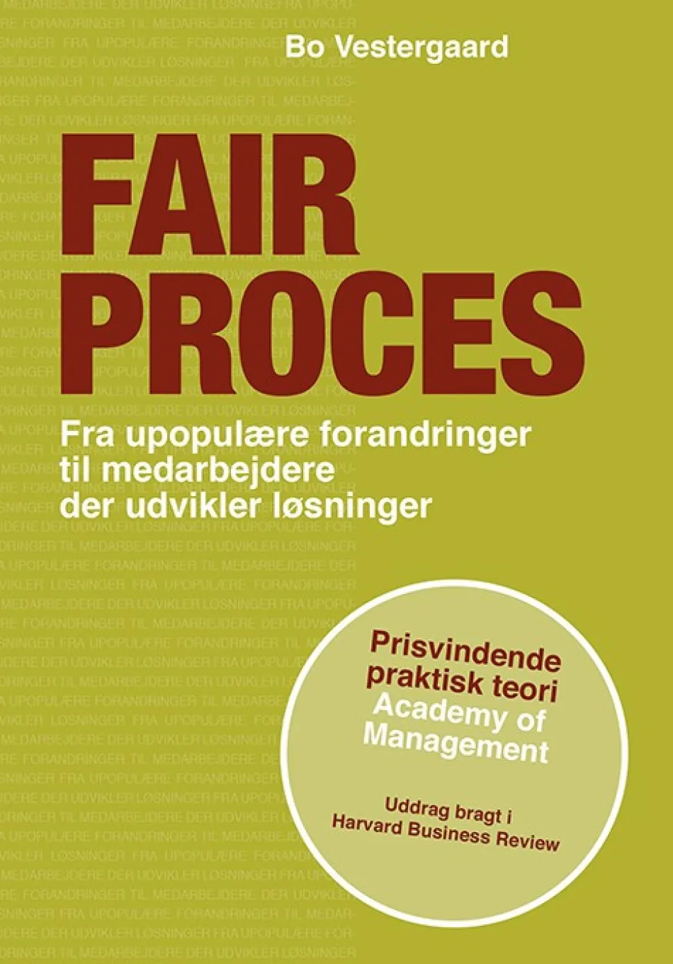 Fair proces: Fra upopulære forandringer til medarbejdere, der udvikler løsninger (Bog, Paperback, Dansk) af Bo Vestergaard
