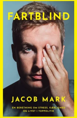 Fartblind: En beretning om stress, kærlighed og livet i toppolitik (Ebog, epub, Dansk) af Jacob Mark