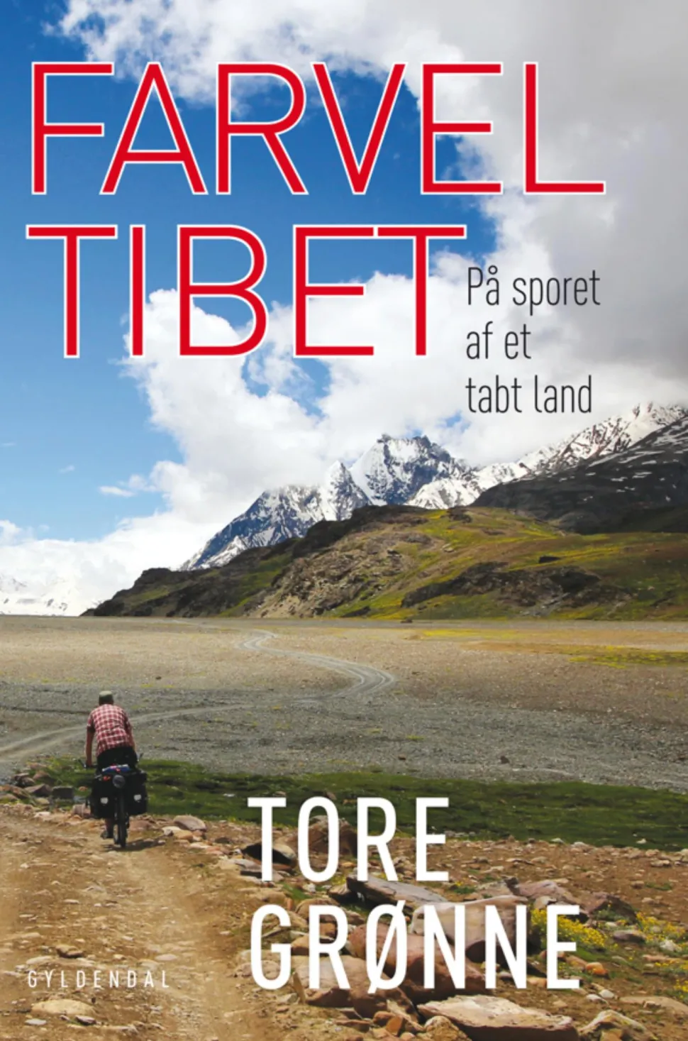 Farvel Tibet: På sporet af et tabt land (Ebog, epub, Dansk) af Tore Grønne