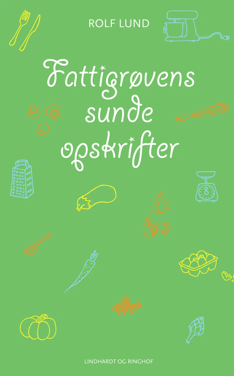Fattigrøvens sunde opskrifter (Ebog, epub, Dansk) af Rolf Lund