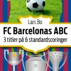 FC Barcelonas ABC: 3 titler på 6 standardscoringer (Ebog, epub, Dansk) af Lars Bo