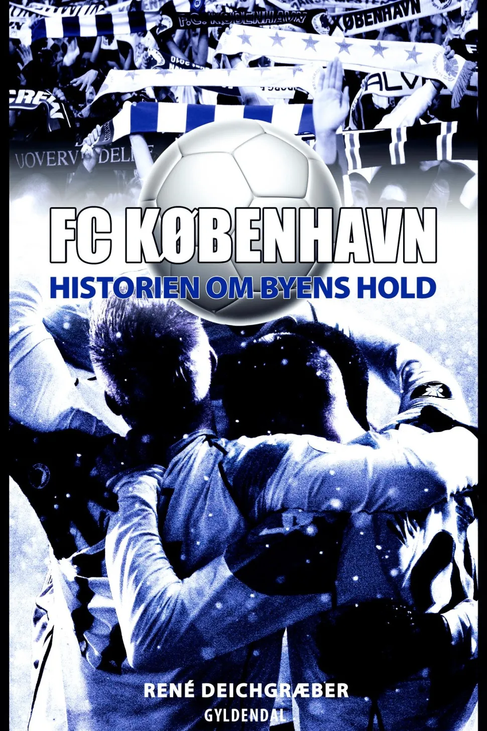 FC København: Historien om Byens Hold (Ebog, epub, Dansk) af René Deichgræber