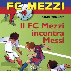 FC Mezzi 4 - Il FC Mezzi incontra Messi (Lydbog, zip_mp3, Italiensk) af Daniel Zimakoff