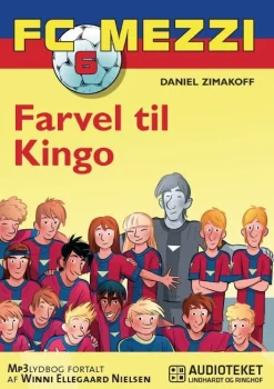 FC Mezzi 6: Farvel til Kingo (Lydbog, zip_mp3, Dansk) af Daniel Zimakoff