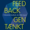 Feedback gentænkt: Professionel feedback, der skiller sig ud (Bog, Hæftet, Dansk) af Anders Trillingsgaard (red.)