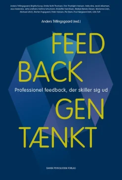 Feedback gentænkt: Professionel feedback, der skiller sig ud (Bog, Hæftet, Dansk) af Anders Trillingsgaard (red.)