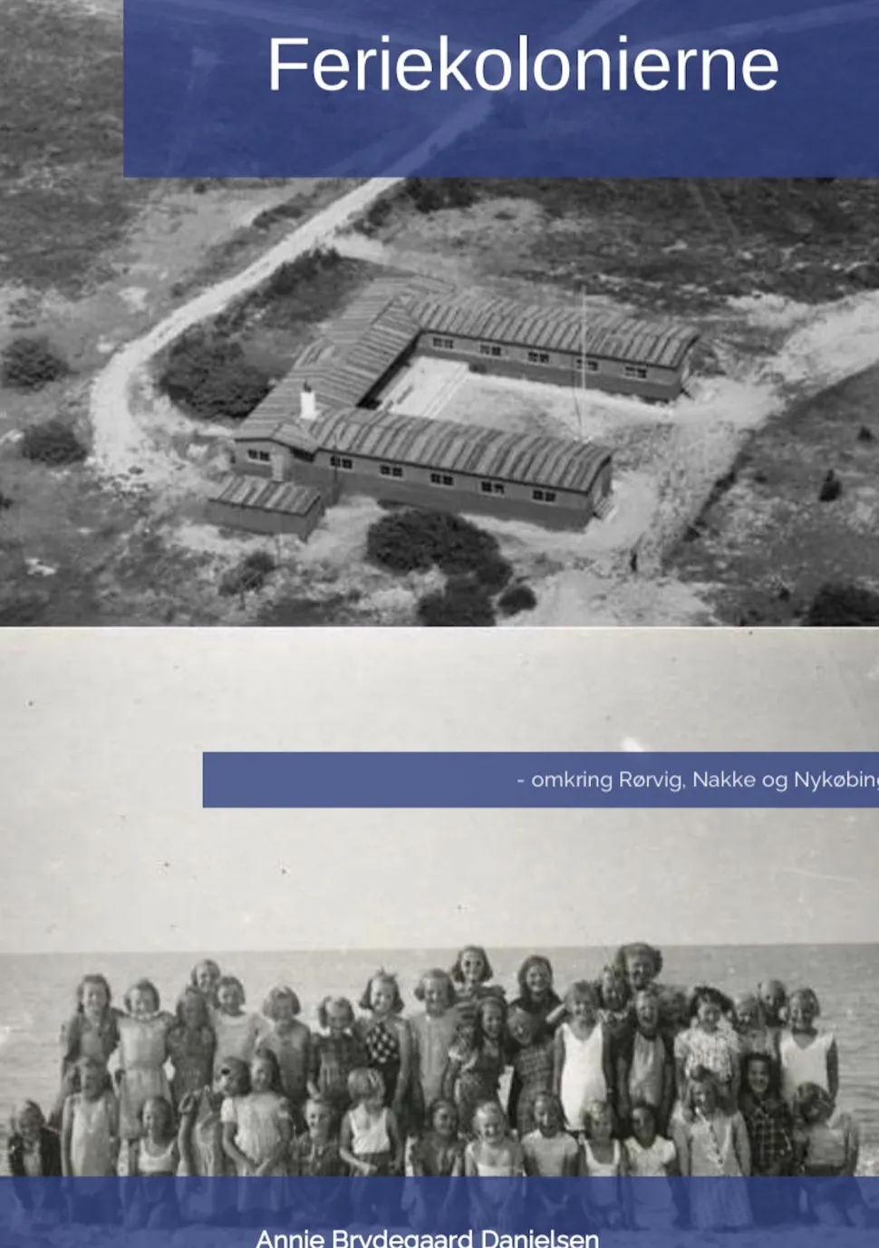 Feriekolonierne: - omkring Rørvig, Nakke og Nykøbing Sj. (Ebog, pdf, Dansk) af Annie Brydegaard Danielsen