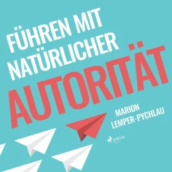 Führen mit natürlicher Autorität (Lydbog, zip_mp3, Tysk) af Marion Lemper Pychlau